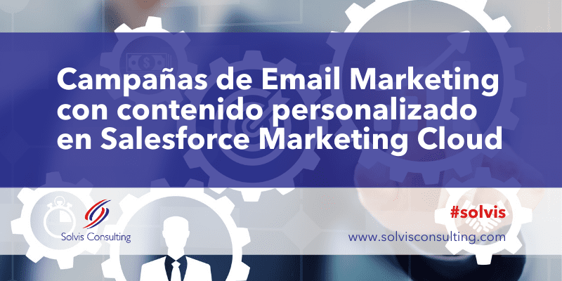 Campañas de Email Marketing con contenido personalizado en Salesforce Marketing Cloud